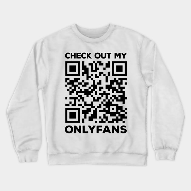 Rick Roll QR Code - Check Out My Onlyfans Crewneck Sweatshirt by DankFutura